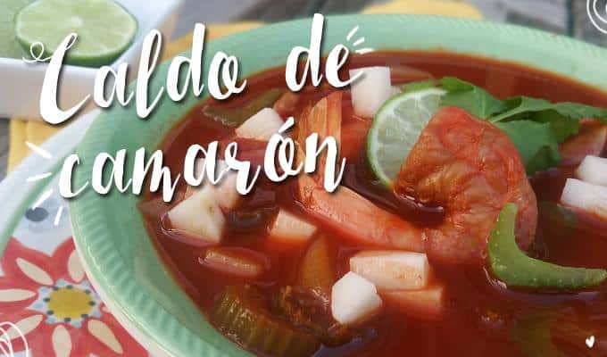 caldo de camaron - las recetas de laura