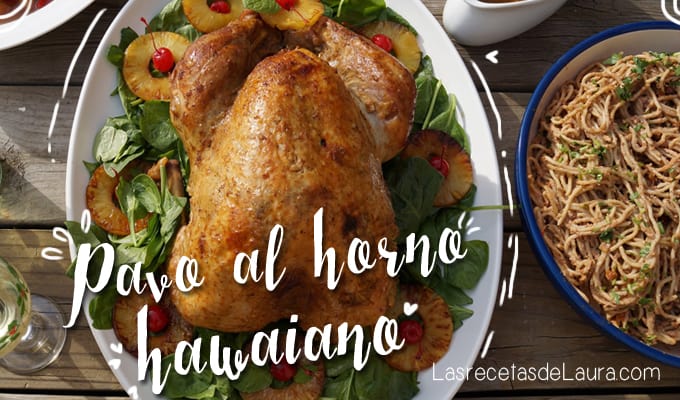 Pavo al horno a la Hawaiana | Las Recetas de Laura