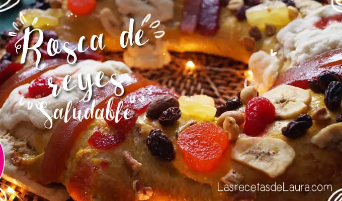 Rosca de Reyes Saludable | Las Recetas de Laura