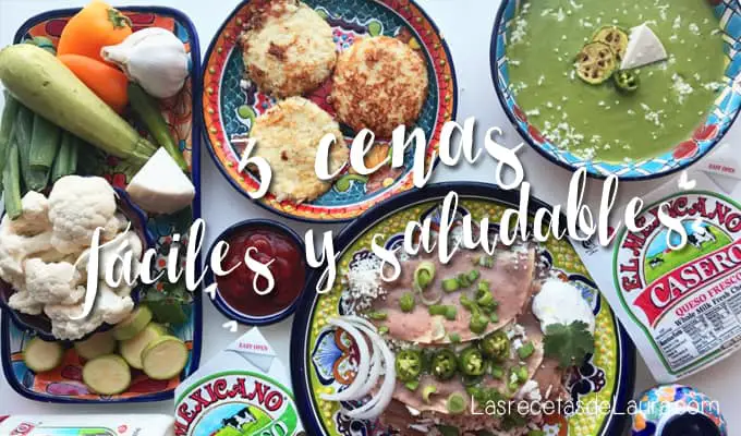 3 Cenas Saludables con Quesos y Productos marca El Mexicano® | Las Recetas de Laura