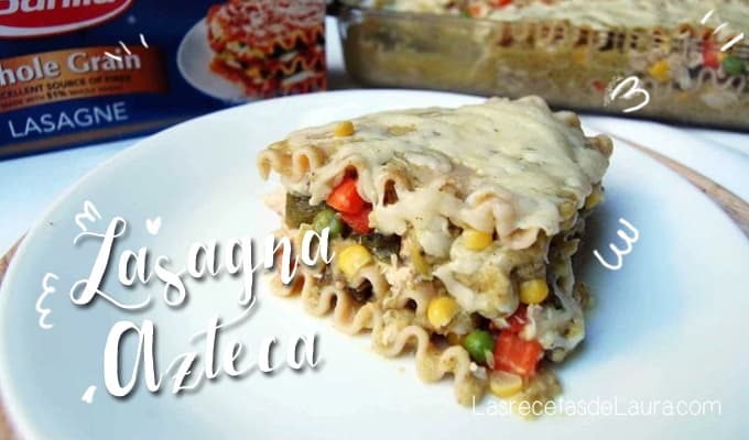 Lasagna azteca - Las recetas de Laura